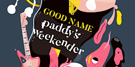 Good Name Paddy's Weekender (Saturday) primary image
