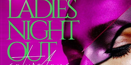 "Ladies night out" Each & Every Saturday  (No cover all night w/rsvp)