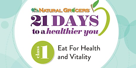 21 Days to a Healthier You: Eat for Your Health & the Planet's Health