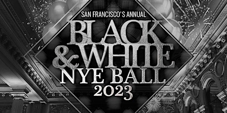 NYE 2023 -SF's Annual Black & White Ball - 4.5hr Open Bar w/ 4 Dance Floors primary image