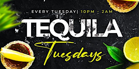 Tequila Tuesdays - AKA FREE HOOKAH TUESDAYS
