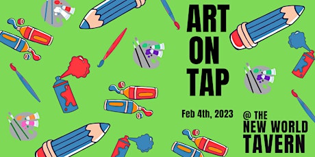 Art on Tap @ The New World Tavern - Feb 4th