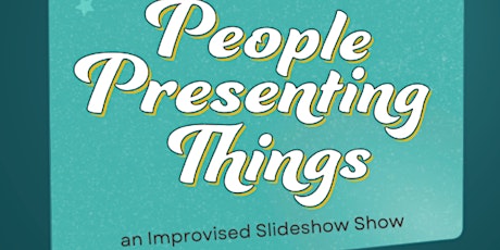 People Presenting Things - Improvised Slideshow Show!