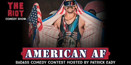 The Riot Comedy Show presents American AF XVII