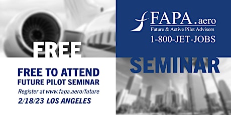 FAPA Future Pilot Seminar, Los Angeles, CA, February 18, 2023