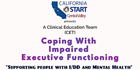 CA START Central Valley CET | Coping with Impaired Executive Functioning