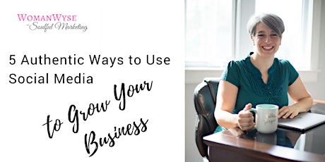 5 Authentic Ways to Use Social Media to Grow Your Business primary image
