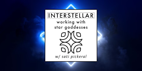 Interstellar: Working w/ Star Goddesses