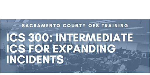 ICS 300: Intermediate ICS for Expanding Incidents