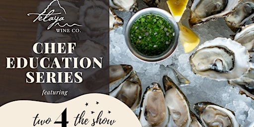 Telaya Chef Education Series - Oyster Shucking with Two 4 The Show