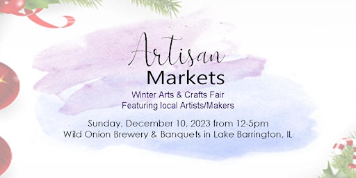 December 10th Holiday Arts & Crafts Fair Hosted by Artisan Markets primary image