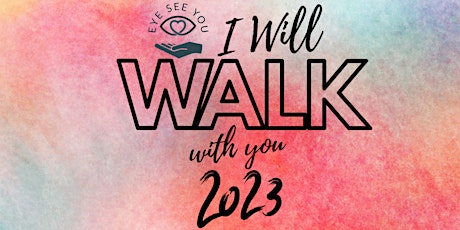 Eye Will Walk With You 2023