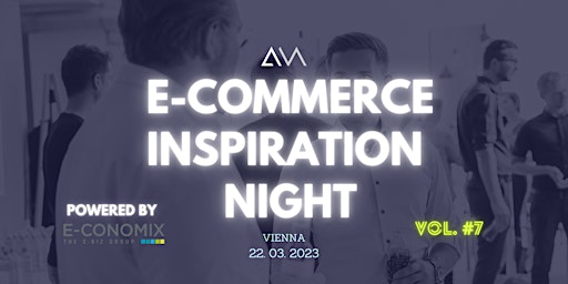 E-Commerce Inspiration Night (#7) powered by E-CONOMIX Group
