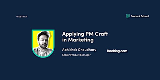 Webinar: Applying PM Craft in Marketing by Booking.com Sr PM