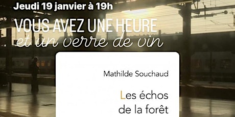 VOUS AVEZ UNE HEURE et un verre de vin avec Mathilde Souchaud