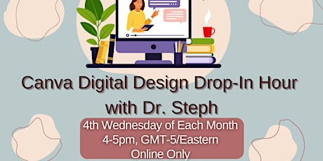 Canva Digital Design Drop-In Hour with Dr. Steph