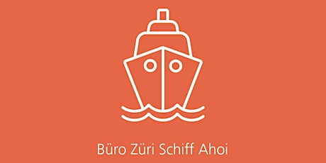 Büro Züri Schiff Ahoi