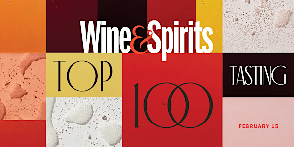 Wine & Spirits Magazine's Top 100 Tasting NYC - February 15, 2023