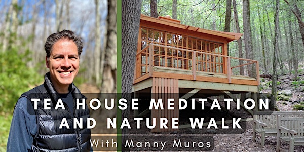 Teahouse Meditation & Nature Walk with Manny Muros