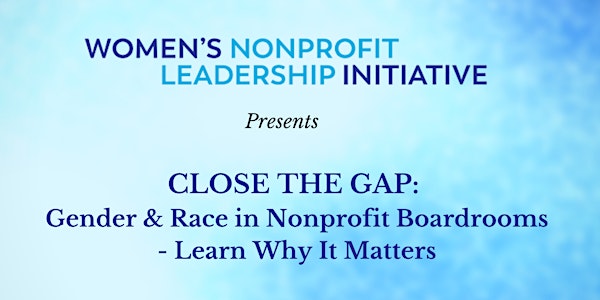 Close the Gap: Gender & Race in Nonprofit Boardrooms - Learn Why It Matters