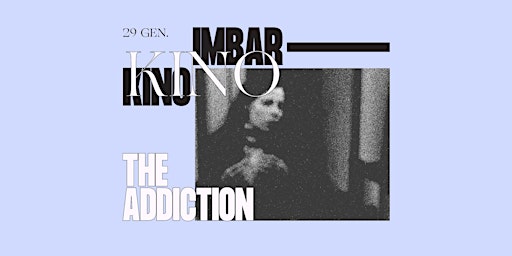 ImbarKino — THE ADDICTION (1995)