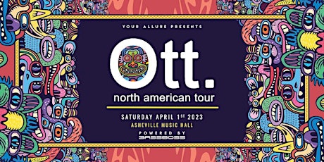 4/1 - Ott. at Asheville Music Hall - SOLD OUT!