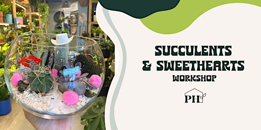 Succulents & Sweethearts Workshop