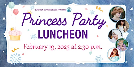 Bavarian Inn Restaurant Presents  A Princess Party Luncheon -- 2nd Show!
