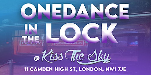 ONEDANCERADIO.net presents ONE DANCE IN THE LOCK @Kiss The Sky Camden