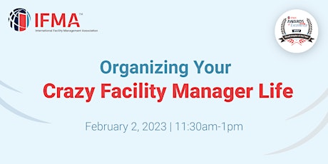IFMA Wichita February 2023 - Organizing Your Crazy Facility Manager Life