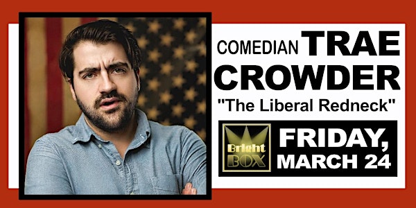 Comedian Trae Crowder - "The Liberal Redneck" w/ Will King // 7PM SHOW