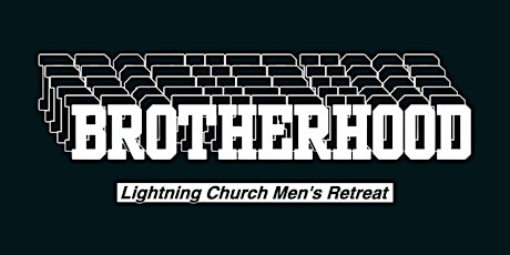 Brotherhood - Lightning Church Men's Retreat