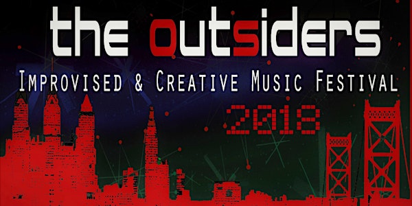 2018 OUTSIDERS IMPROVISED & CREATIVE MUSIC FESTIVAL