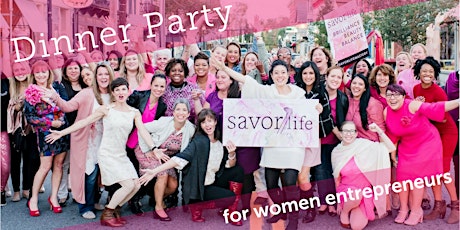 Savor Dinner Party for Women Entrepreneurs primary image