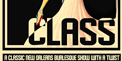 Class: A Classic New Orleans Burlesque Show with a Twist