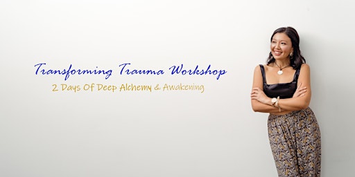 Transforming Trauma Weekend Workshop  - 3 Spots Left!