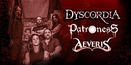 DYSCORDIA + AEVERIS + PATRONESS@RAGNAROK LIVE CLUB,B-3960 BREE