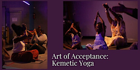 Art of Acceptance: Self Care Workshop Series: Kemetic Yoga