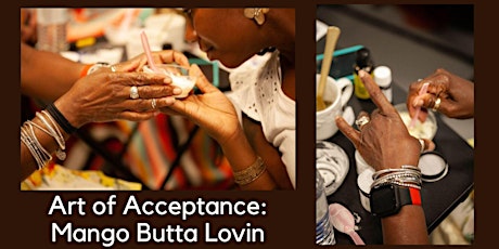 Imagem principal de Art of Acceptance: Self Care Workshop Series: Mango Butta Lovin