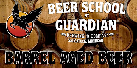 Beer School at Guardian Brewing Company - Barrel-Aged Beer