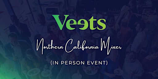 Veets Northern California Mixer (in-person)