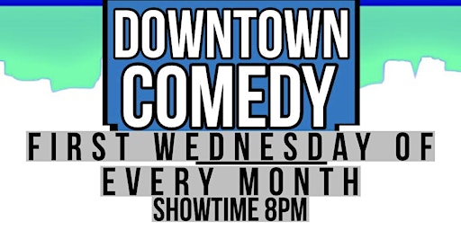 Downtown Comedy Wednesdays!
