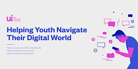 Helping Youth Navigate Their Digital World