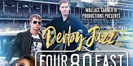 WGIII Productions Presents Derby Jazz with  Four80East and Ragan Whiteside