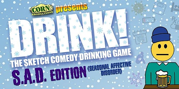 DRINK: The Sketch Comedy Drinking Game - S.A.D. Edition