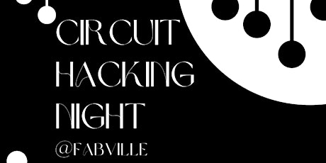 Circuit Hacking Night @FabVille