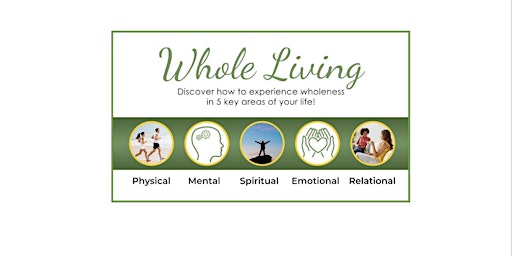 Whole Living - Discover How To Experience Wholeness In 5 Key Areas