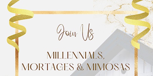 Millennials, Mortgages & Mimosas!