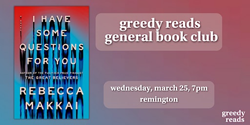 Greedy Reads General Book Club March - "I Have Some Questions For You"