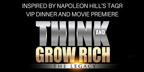 DINNER EVENT - VIP SCREENING OF THINK AND GROW RICH - The Legacy primary image